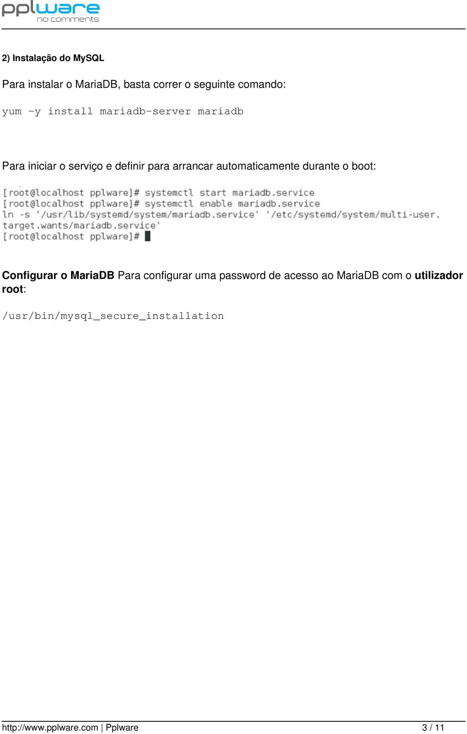 automaticamente durante o boot: Configurar o MariaDB Para configurar uma password de
