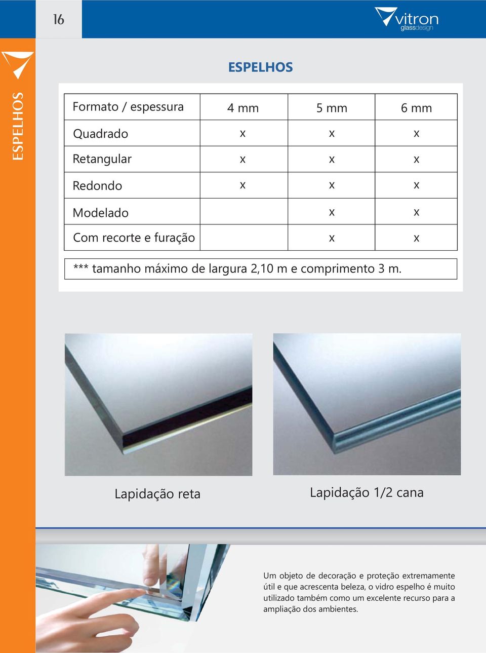 Lapidação reta Lapidação 1/2 cana Um objeto de decoração e proteção extremamente útil e que