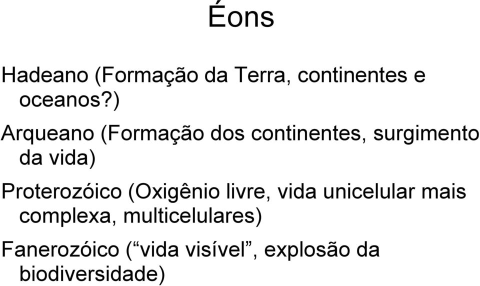 Proterozóico (Oxigênio livre, vida unicelular mais complexa,