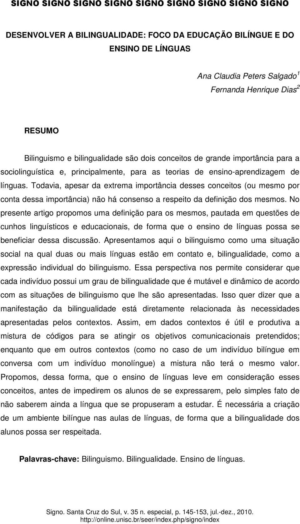 Todavia, apesar da extrema importância desses conceitos (ou mesmo por conta dessa importância) não há consenso a respeito da definição dos mesmos.