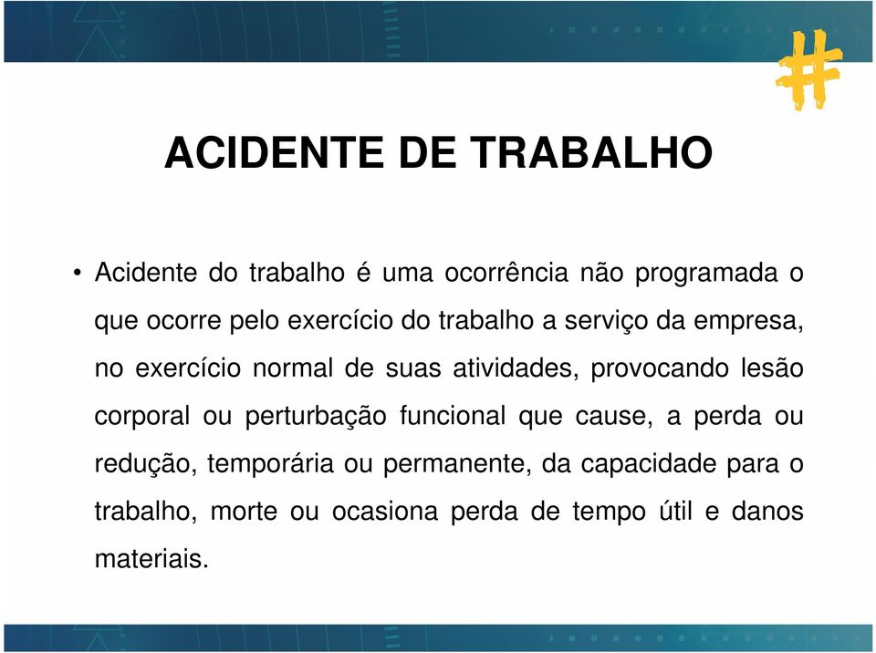 provocando lesão corporal ou perturbação funcional que cause, a perda ou redução, temporária