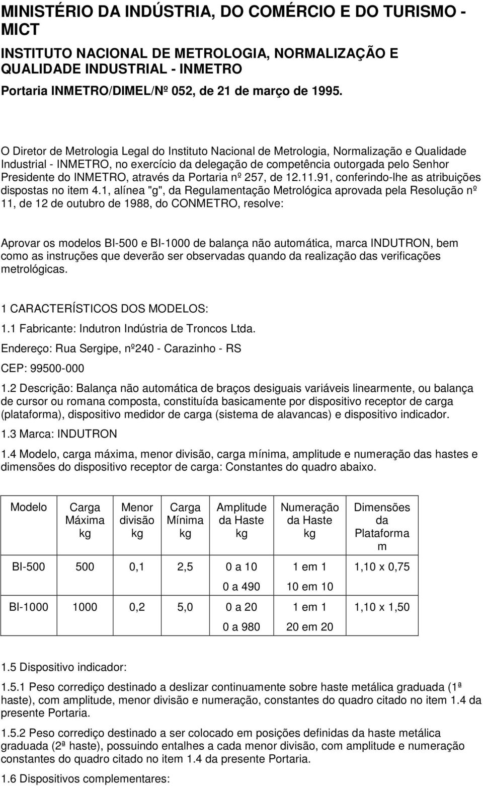 através da Portaria nº 257, de 12.11.91, conferindo-lhe as atribuições dispostas no item 4.