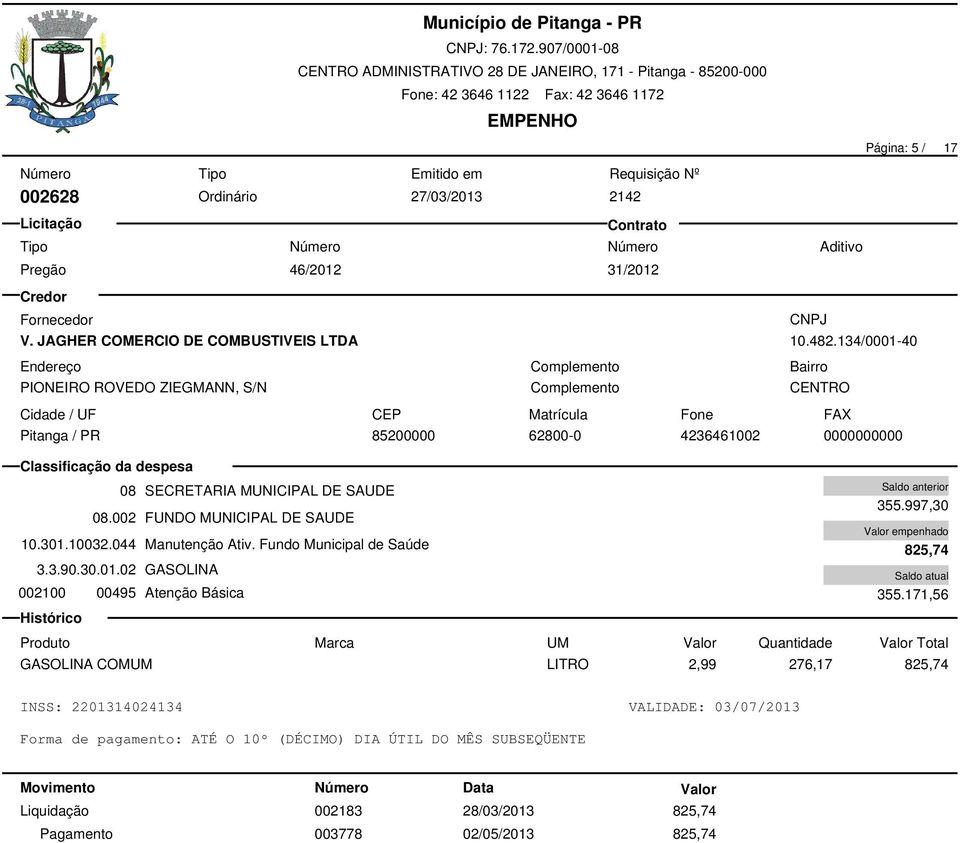 Fundo Municipal de Saúde 3.3.90.30.01.02 GASOLINA 002100 00495 Atenção Básica 355.