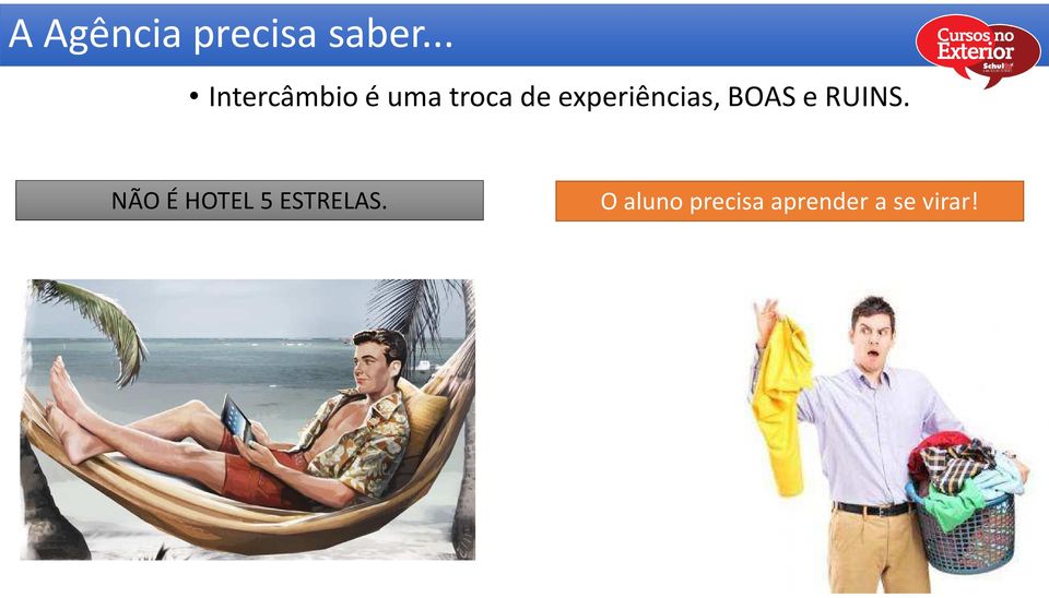 experiências, BOAS e RUINS.