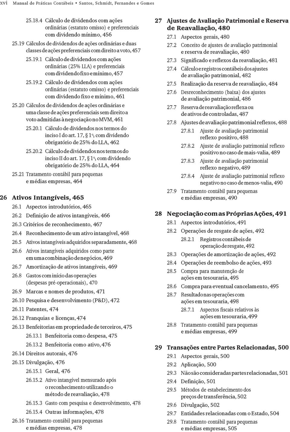 19.2 Cálculo de dividendos com ações ordinárias (estatuto omisso) e preferenciais com dividendo fixo e mínimo, 461 25.