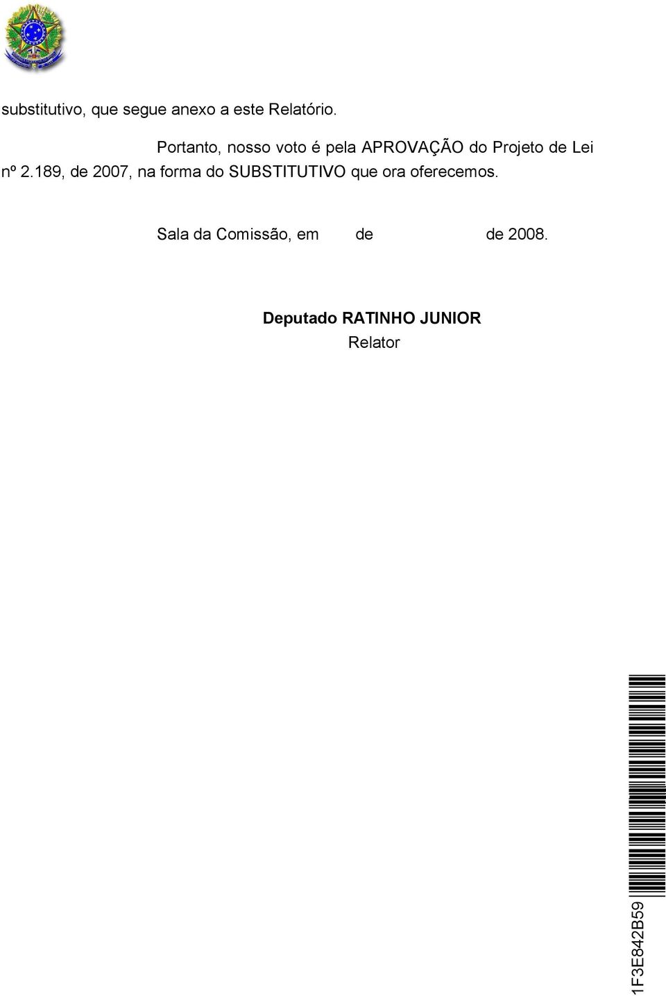 nº 2.189, de 2007, na forma do SUBSTITUTIVO que ora