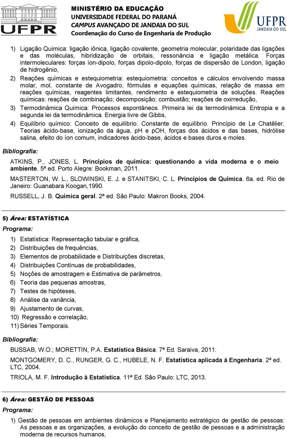 envolvendo massa molar, mol, constante de Avogadro, fórmulas e equações químicas, relação de massa em reações químicas, reagentes limitantes, rendimento e estequiometria de soluções.