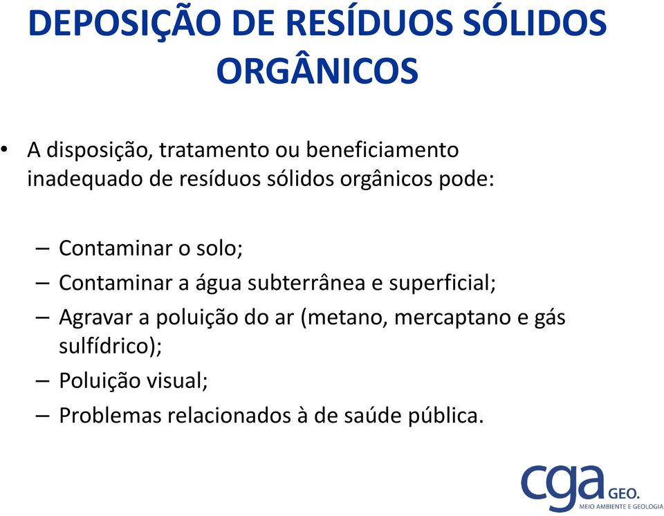 solo; Contaminar a água subterrânea e superficial; Agravar a poluição do ar