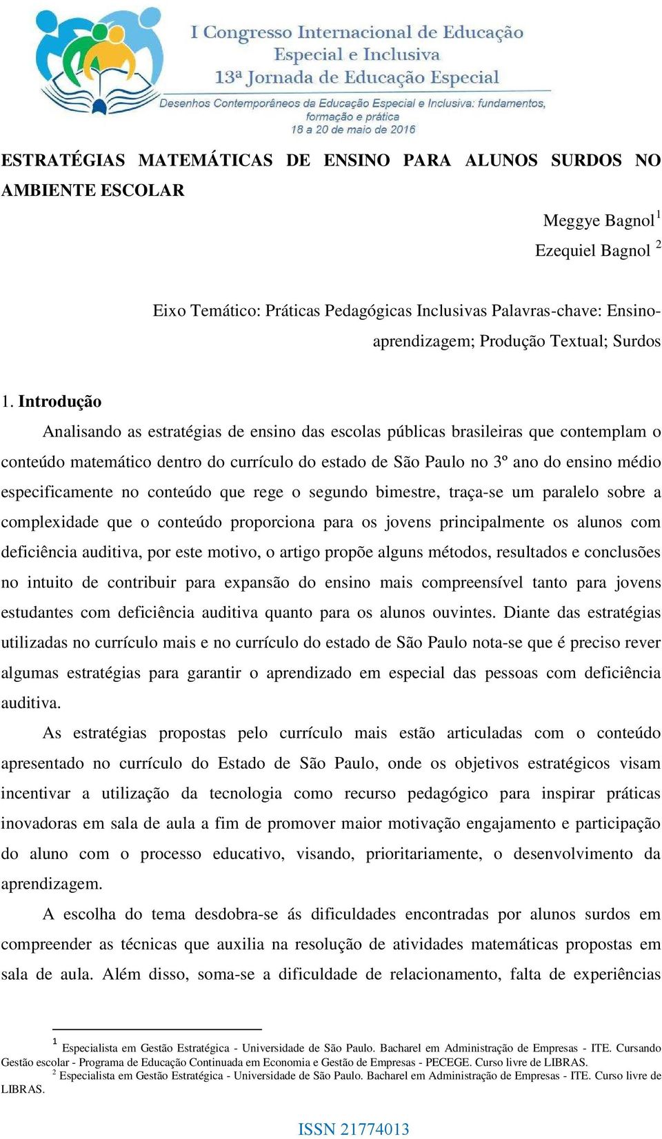 Introdução Analisando as estratégias de ensino das escolas públicas brasileiras que contemplam o conteúdo matemático dentro do currículo do estado de São Paulo no 3º ano do ensino médio