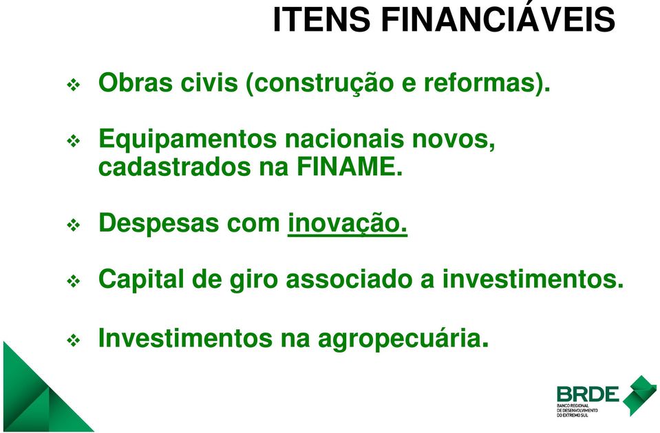 Equipamentos nacionais novos, cadastrados na FINAME.