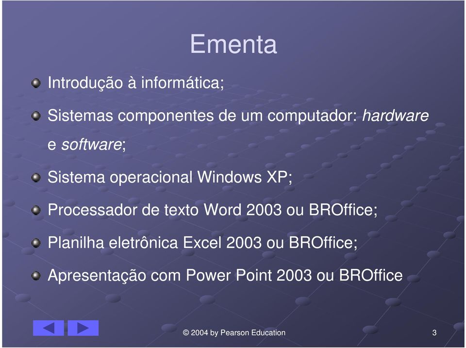 Processador de texto Word 2003 ou BROffice; Planilha eletrônica