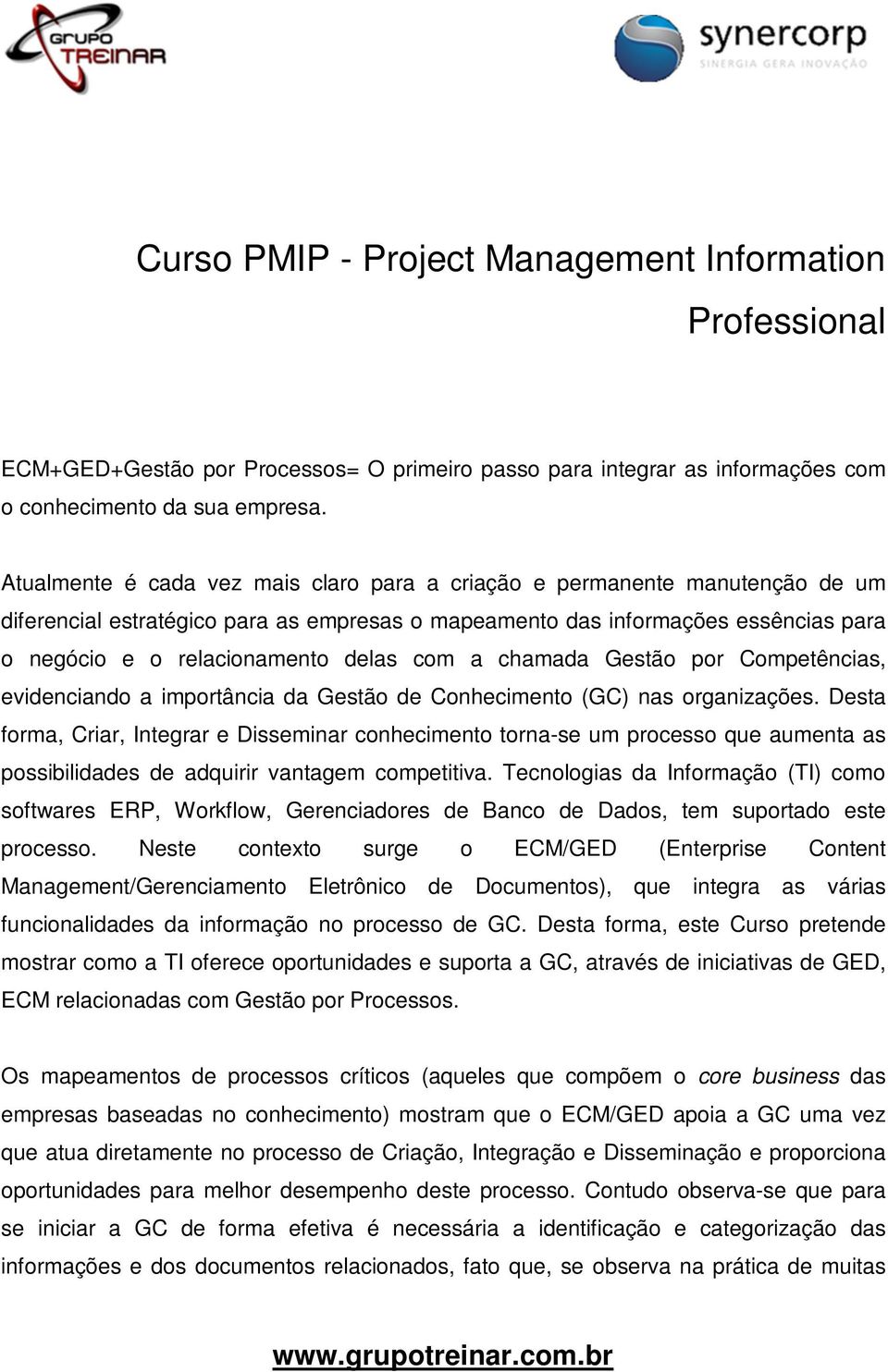 com a chamada Gestão por Competências, evidenciando a importância da Gestão de Conhecimento (GC) nas organizações.