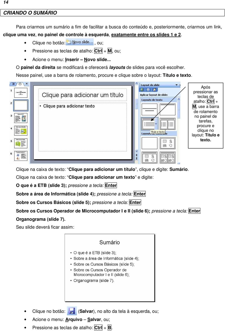 Nesse painel, use a barra de rolamento, procure e clique sobre o layout: Título e texto.