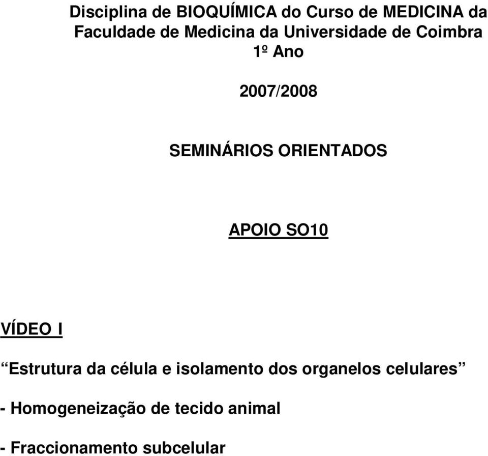 ORIENTADOS APOIO SO10 VÍDEO I Estrutura da célula e isolamento dos