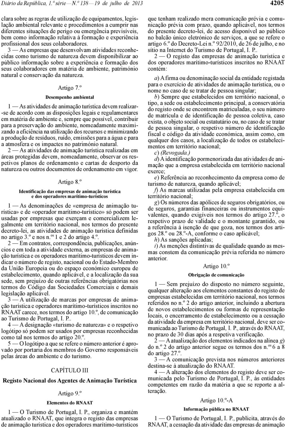 previsíveis, bem como informação relativa à formação e experiência profissional dos seus colaboradores.