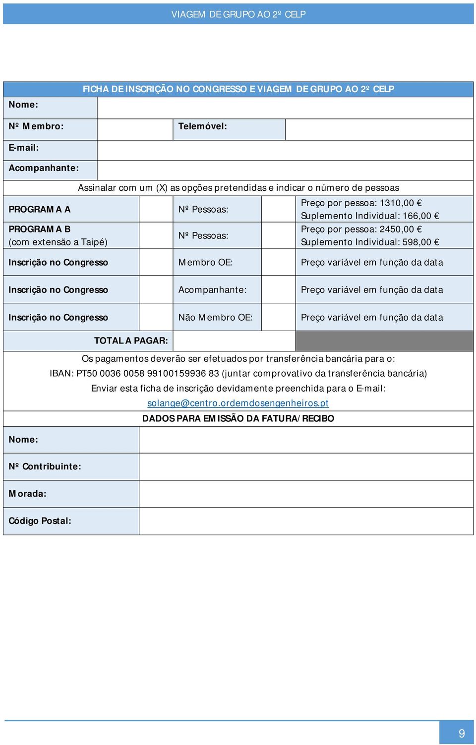 Membro OE: Preço variável em função da data Inscrição no Congresso Acompanhante: Preço variável em função da data Inscrição no Congresso Não Membro OE: Preço variável em função da data Nome: Nº