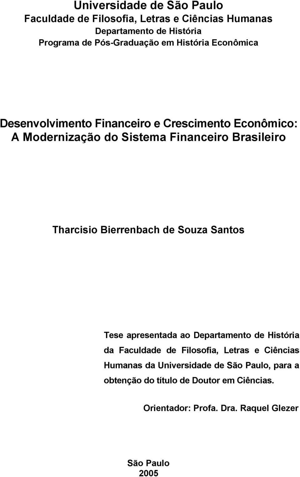 Tharcisio Bierrenbach de Souza Santos Tese apresentada ao Departamento de História da Faculdade de Filosofia, Letras e Ciências