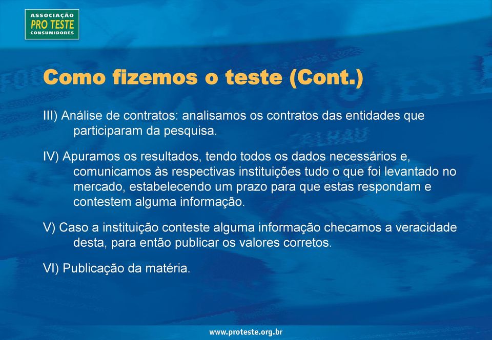 levantado no mercado, estabelecendo um prazo para que estas respondam e contestem alguma informação.