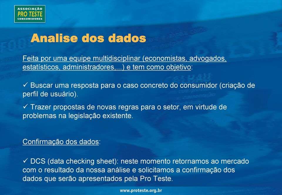 Trazer propostas de novas regras para o setor, em virtude de problemas na legislação existente.