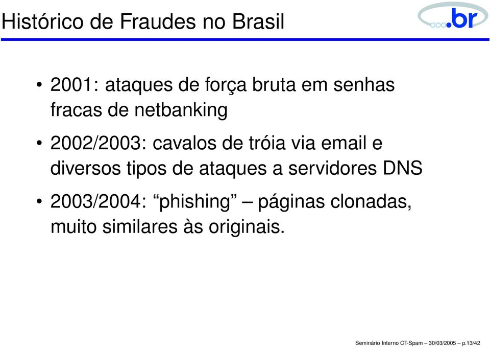 tipos de ataques a servidores DNS 2003/2004: phishing páginas clonadas,