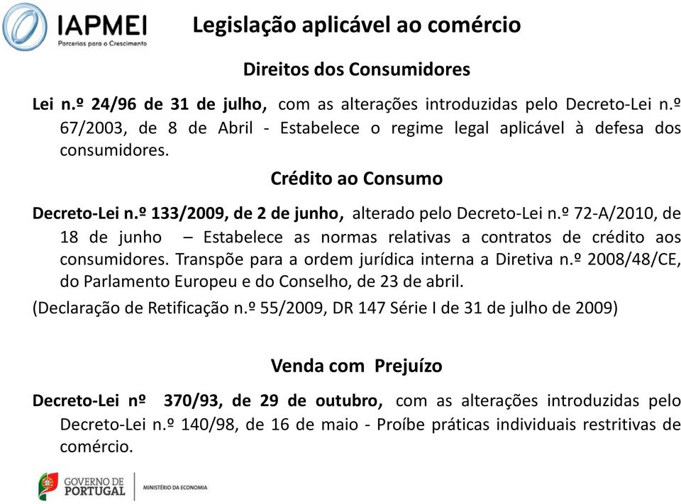 º 72-A/2010, de 18 de junho Estabelece as normas relativas a contratos de crédito aos consumidores. Transpõe para a ordem jurídica interna a Diretiva n.