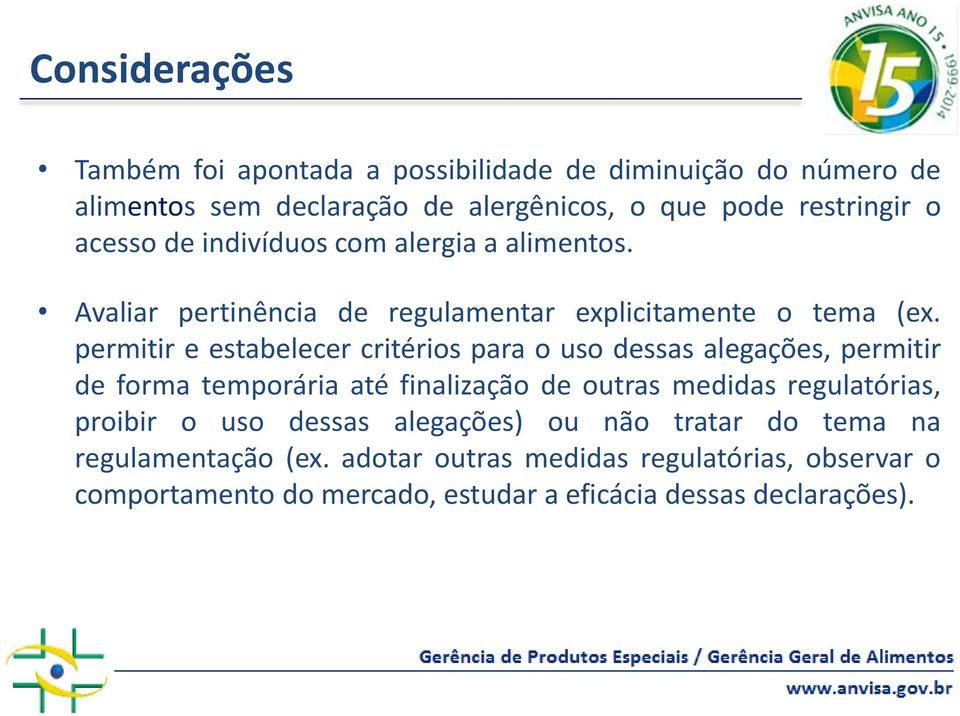 permitir e estabelecer critérios para o uso dessas alegações, permitir de forma temporária até finalização de outras medidas regulatórias,