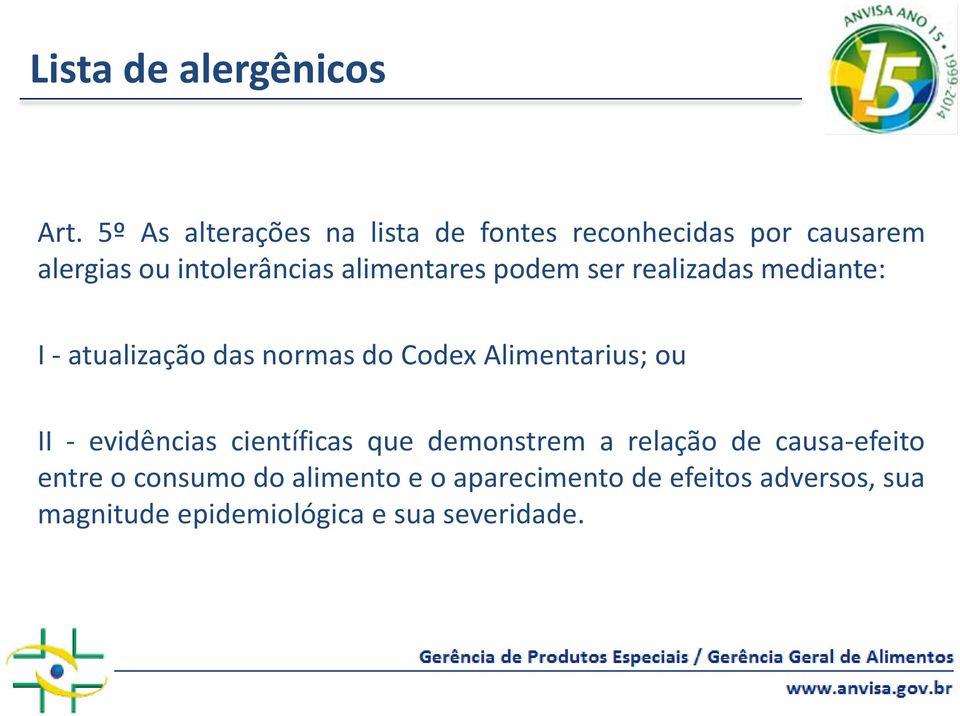 alimentares podem ser realizadas mediante: I - atualização das normas do Codex Alimentarius; ou