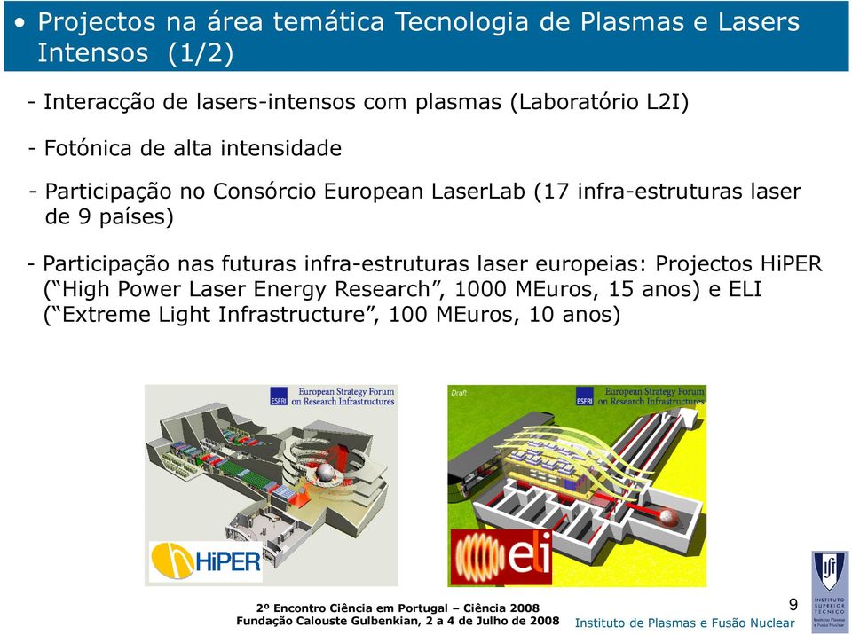 infra-estruturas laser de 9 países) - Participação nas futuras infra-estruturas laser europeias: Projectos