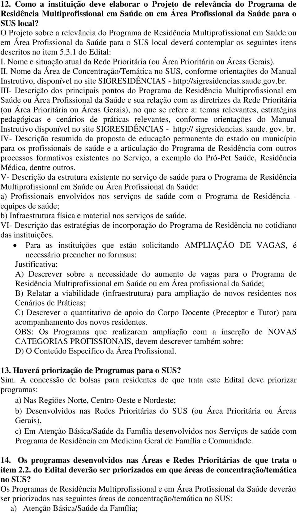 1 do Edital: I. Nome e situação atual da Rede Prioritária (ou Área Prioritária ou Áreas Gerais). II.