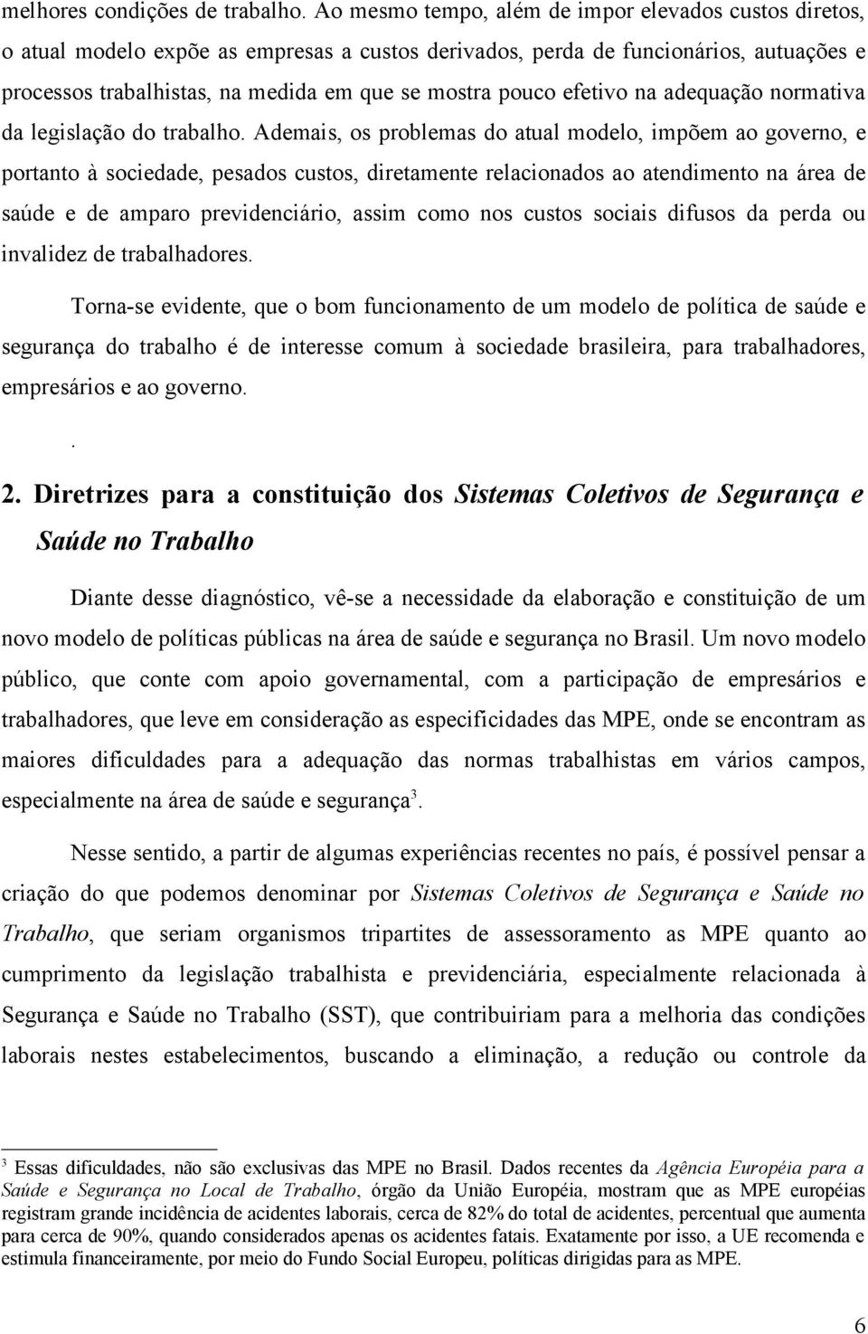 efetivo na adequação normativa da legislação do trabalho.