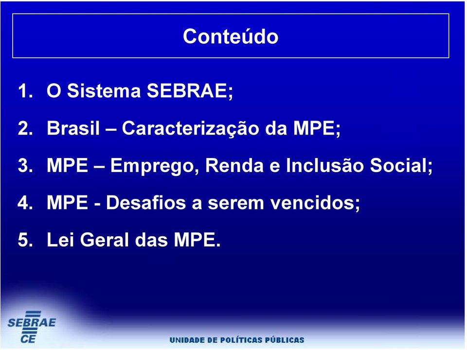 MPE Emprego, Renda e Inclusão Social; 4.