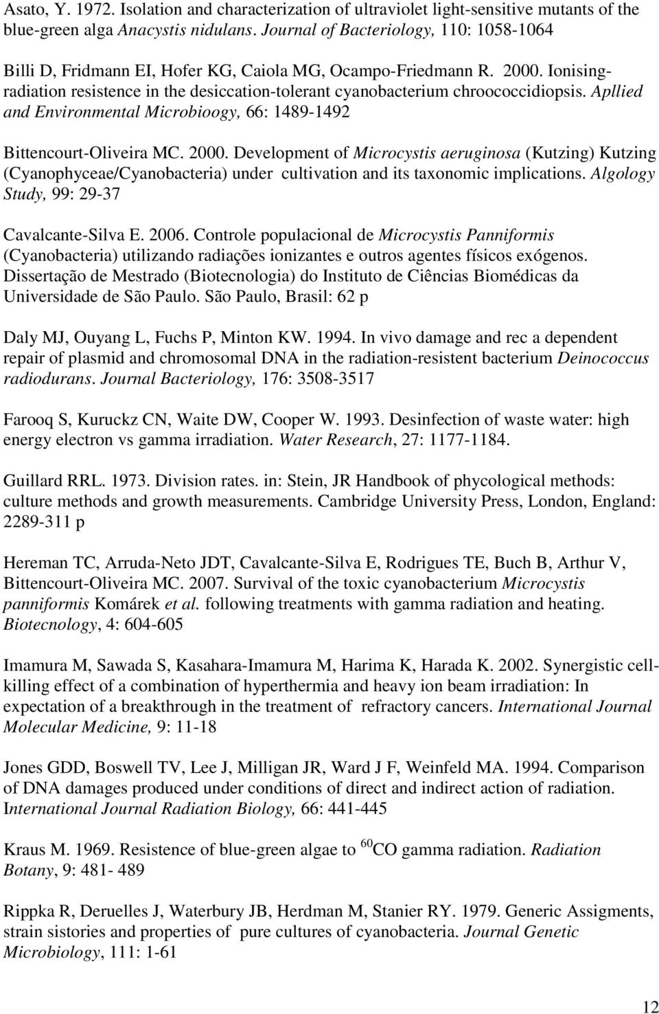 Apllied and Environmental Microbioogy, 66: 1489-1492 Bittencourt-Oliveira MC. 2000.