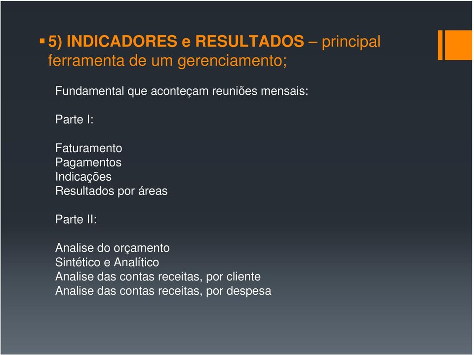 Indicações Resultados por áreas Parte II: Analise do orçamento Sintético e