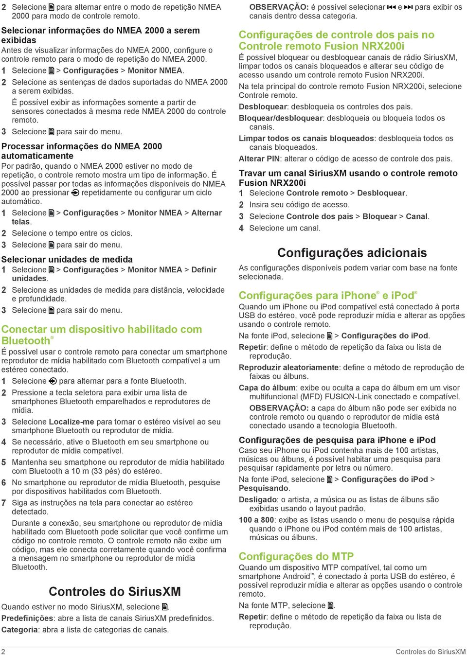 1 Selecione > Configurações > Monitor NMEA. 2 Selecione as sentenças de dados suportadas do NMEA 2000 a serem exibidas.