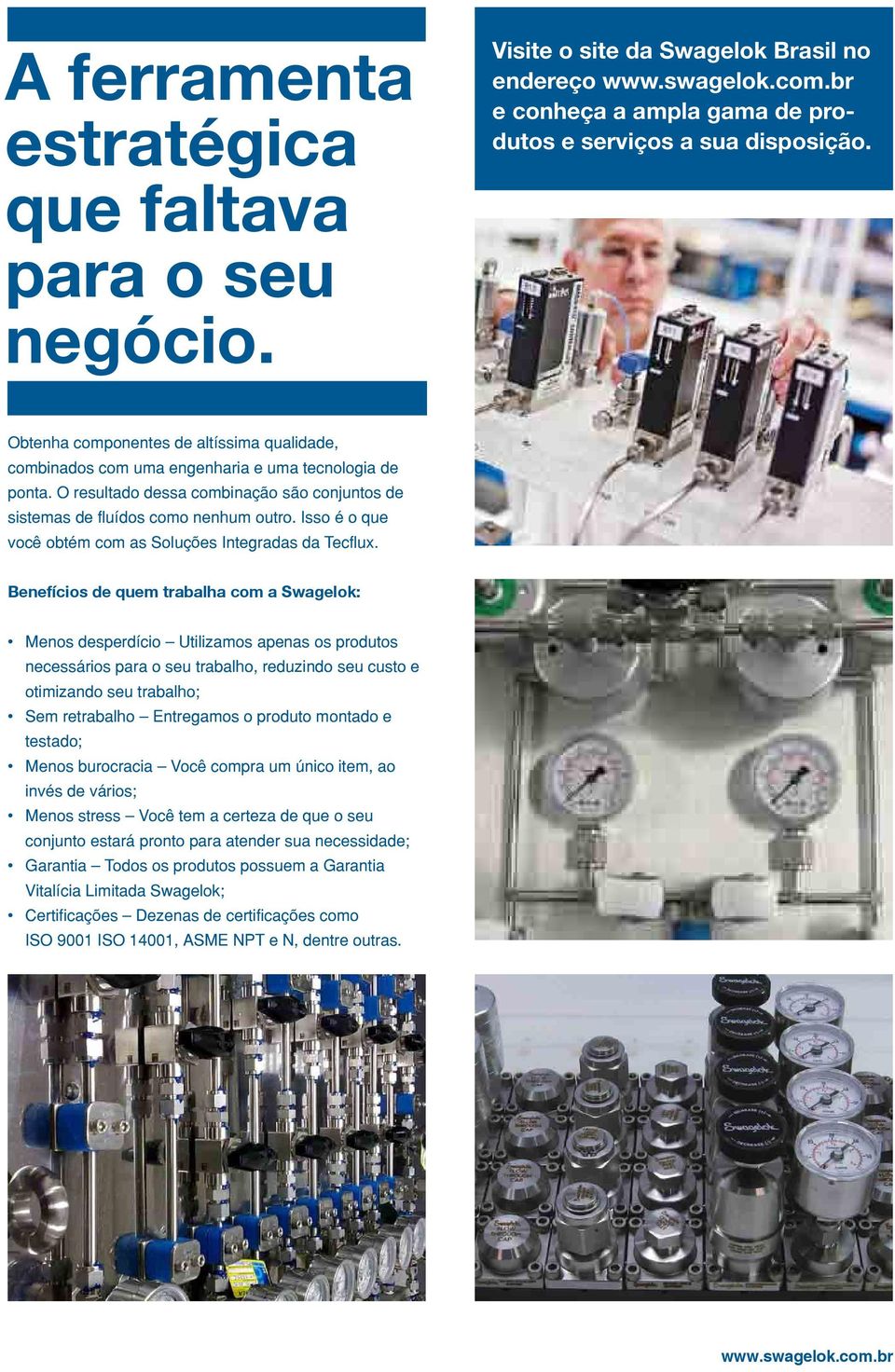 Isso é o que você obtém com as Soluções Integradas da Tecflux.