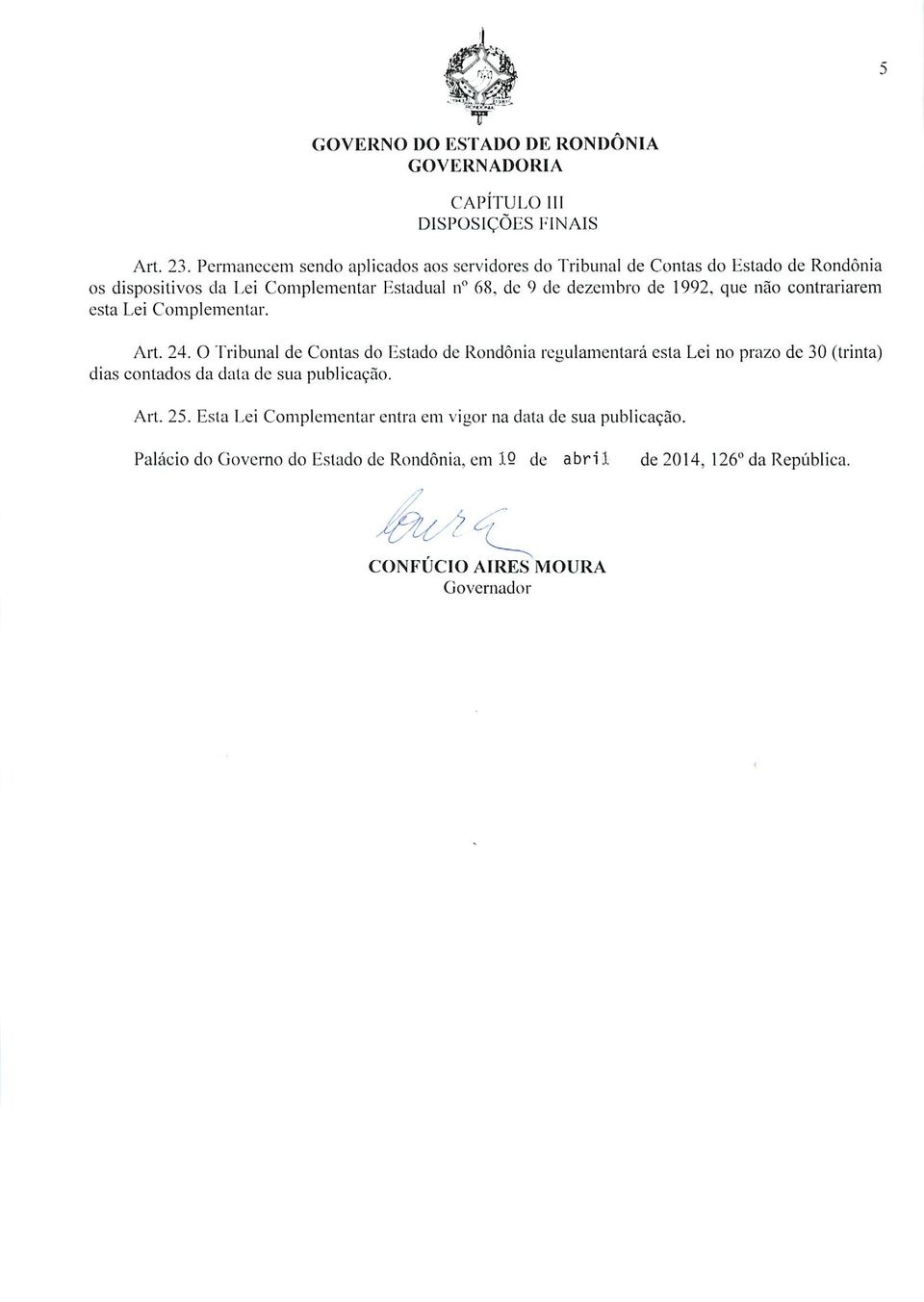 dezembro de 1992, que não contrariarem esta Lei Complementar. Art. 24.