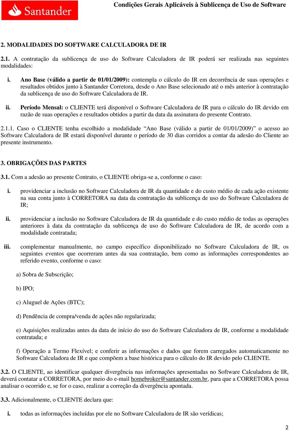 à contratação da sublicença de uso do Software Calculadora de IR.