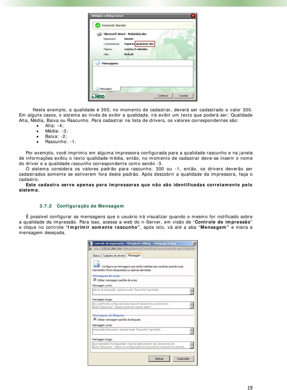 Para cadastrar na lista de drivers, os valores correspondentes são: Alta: -4; Média: -3; Baixa: -2; Rascunho: -1.