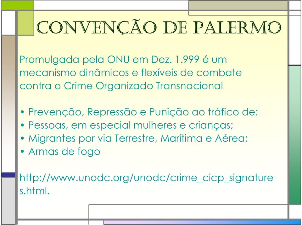 Transnacional Prevenção, Repressão e Punição ao tráfico de: Pessoas, em especial