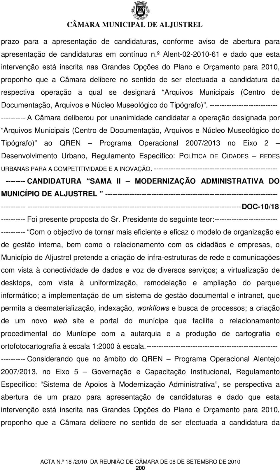 operação a qual se designará Arquivos Municipais (Centro de Documentação, Arquivos e Núcleo Museológico do Tipógrafo).