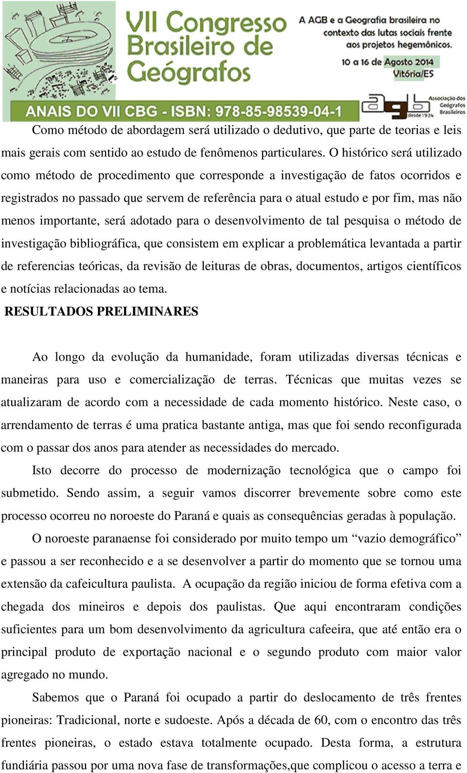 importante, será adotado para o desenvolvimento de tal pesquisa o método de investigação bibliográfica, que consistem em explicar a problemática levantada a partir de referencias teóricas, da revisão