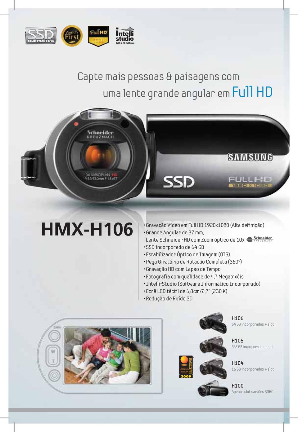 Gravação HD com Lapso de Tempo Fotografia com qualidade de 4,7 Megapixéis Intelli-Studio (Software Informático Incorporado) Ecrã LCD táctil de