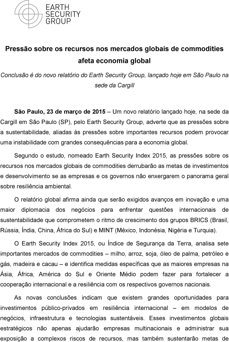 importantes recursos podem provocar uma instabilidade com grandes consequências para a economia global.