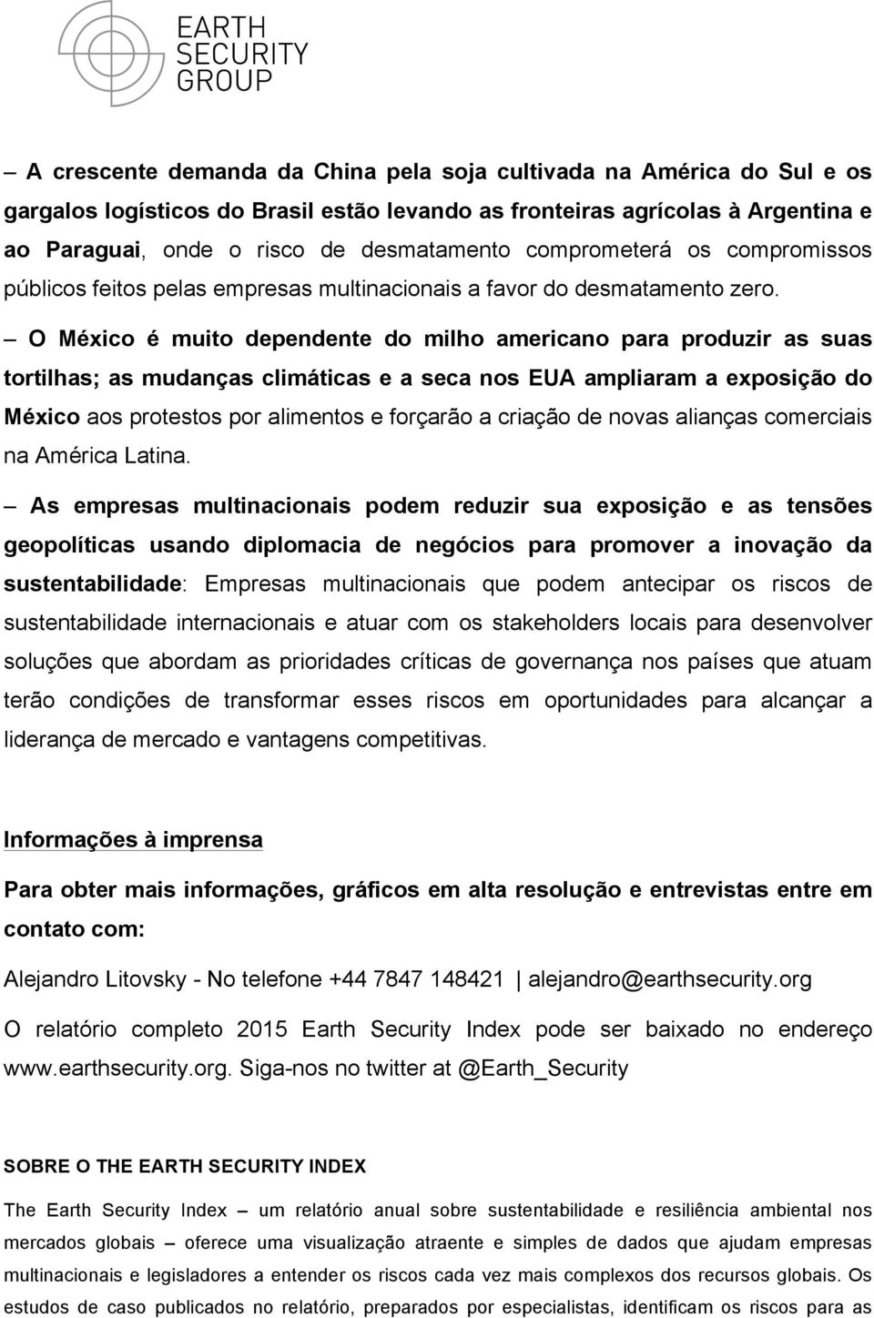 O México é muito dependente do milho americano para produzir as suas tortilhas; as mudanças climáticas e a seca nos EUA ampliaram a exposição do México aos protestos por alimentos e forçarão a