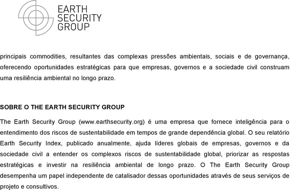 org) é uma empresa que fornece inteligência para o entendimento dos riscos de sustentabilidade em tempos de grande dependência global.