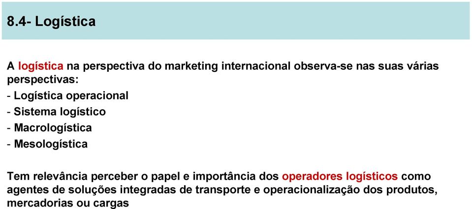 Mesologística Tem relevância perceber o papel e importância dos operadores logísticos como