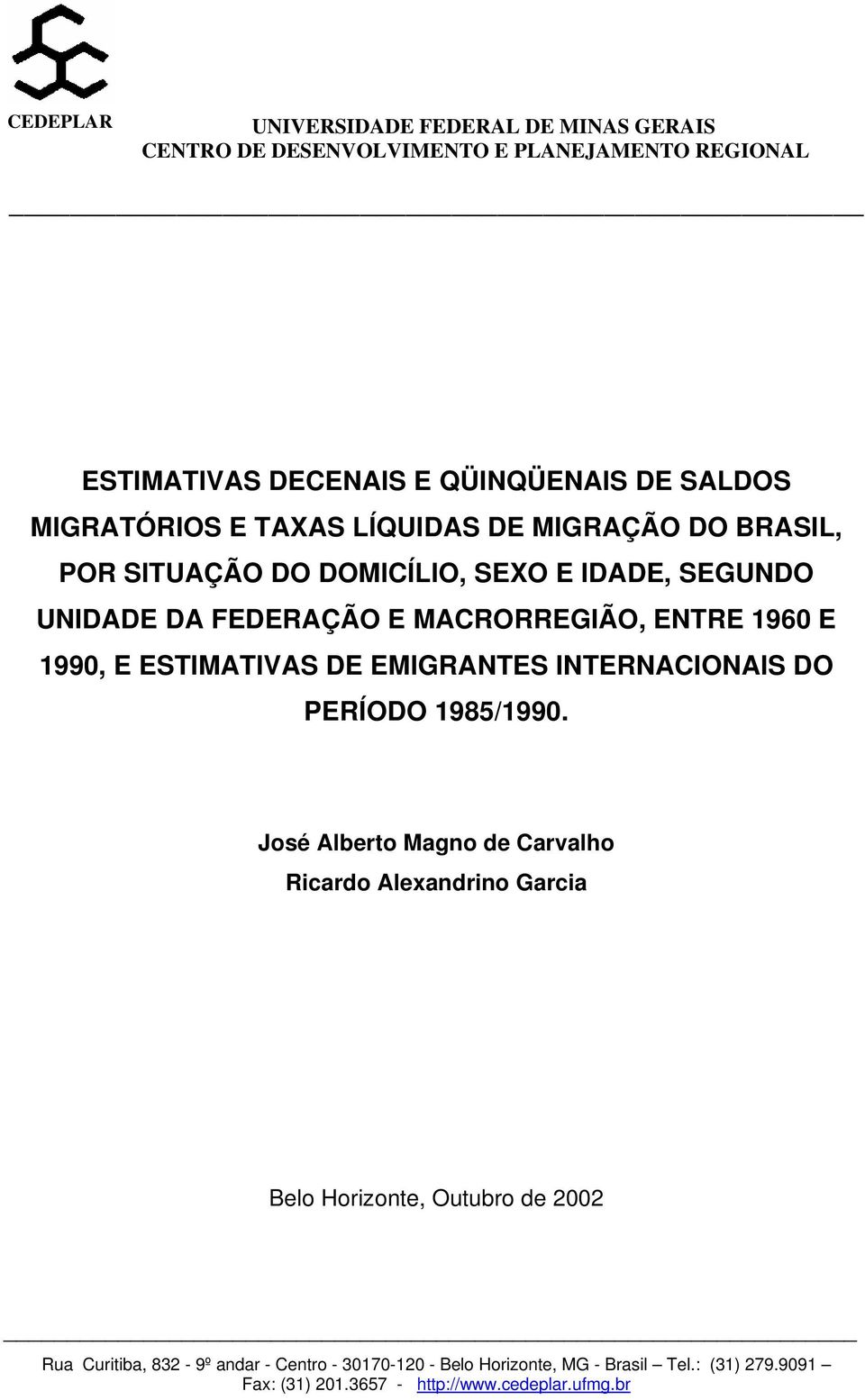 E 1990, E ESTIMATIVAS DE EMIGRANTES INTERNACIONAIS DO PERÍODO 1985/1990.