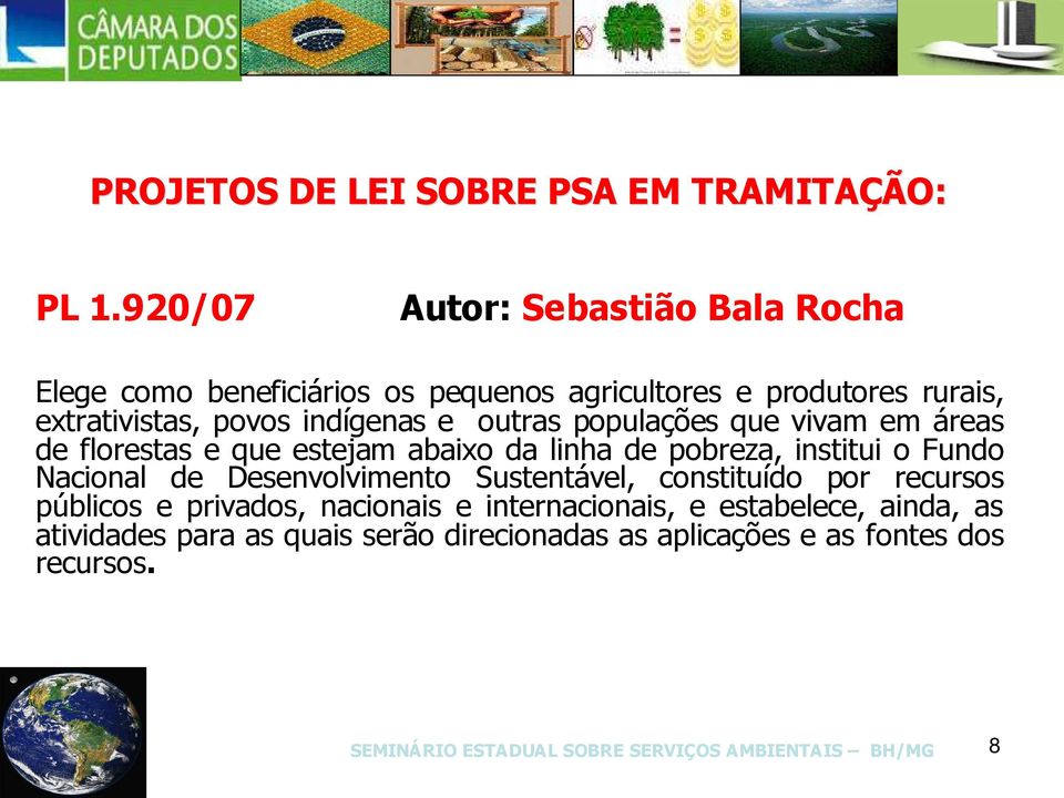 indígenas e outras populações que vivam em áreas de florestas e que estejam abaixo da linha de pobreza, institui o Fundo Nacional