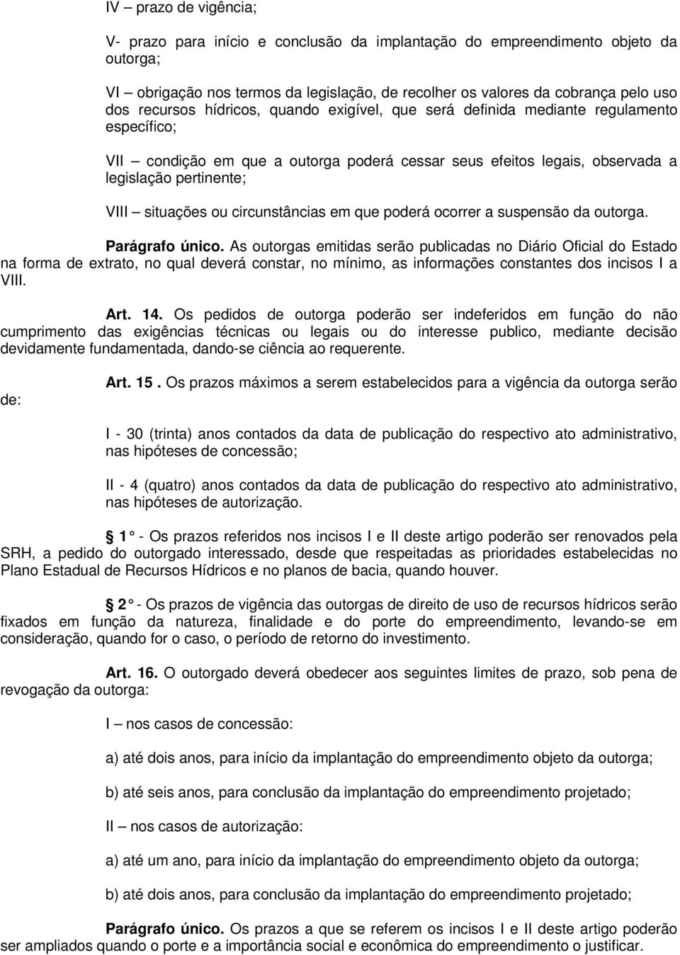 situações ou circunstâncias em que poderá ocorrer a suspensão da outorga. Parágrafo único.