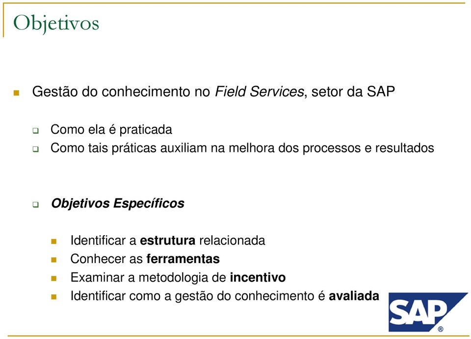 Específicos Identificar a estrutura relacionada Conhecer as ferramentas